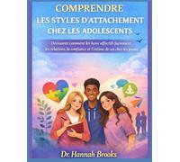 COMPRENDRE LES STYLES D'ATTACHEMENT CHEZ LES ADOLESCENTS: Découvrez comment les liens affectifs façonnent les relations, la confiance et l'estime de soi chez les jeunes.