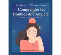 Comprendre les troubles de l'Anxiété: Entre science et énergie