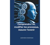Comprendre l'IA, modifier les processus, Assurer l'avenir