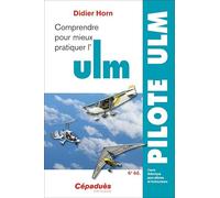 Comprendre pour mieux pratiquer l'ULM 6e édition: Cours théorique pour pilotes et instructeurs