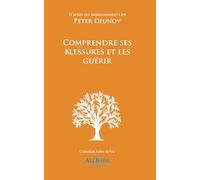 Comprendre ses blessures et les guérir: D’après les enseignements de Peter Deunov (L'Arbre de Vie)