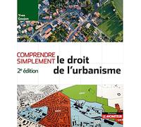 Comprendre simplement le droit de l'urbanisme