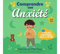 Comprendre son anxiété: Livre pour enfants de 3 à 6 ans, histoires inspirantes + rituels, coloriages, jeux et outils pour gérer son anxiété et apaiser son quotidien (Les P'tits Choux)