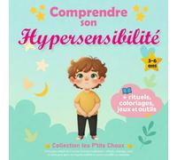 Comprendre son hypersensibilité: Livre pour enfants de 3 à 6 ans, histoires inspirantes + rituels, coloriages, jeux et outils pour gérer son ... accueillir ses émotions (Les P'tits Choux)