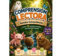Comprensión Lectora para Niños de 6 a 9 Años: 15 animales extraordinarios con lecturas cortas, preguntas de comprensión, curiosidades y dibujos para ... para reforzar la lectura y la comprensión