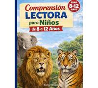 Comprensión lectora para niños de 8 a 12 años - Animales increíbles: Lecturas cortas con preguntas, actividades y valores para mejorar la comprensión en primaria
