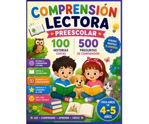 Comprensión Lectora - Preescolar: 100 Historias Cortas con 500 Preguntas de Comprensión | Desarrolla la Comprensión Lectora, el Vocabulario, la ... 1 (Colección Comprensión Lectora por Grados)