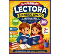Comprensión Lectora - Segundo Grado: 100 historias atractivas con preguntas de comprensión para desarrollar la lectura, ampliar el vocabulario, ... (Colección Comprensión Lectora por Grados)