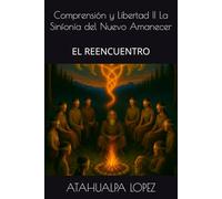 Comprensión y Libertad II La Sinfonía del Nuevo Amanecer: EL REENCUENTRO