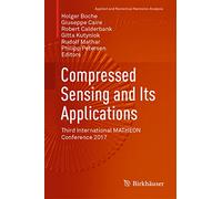 Compressed Sensing and Its Applications: Third International MATHEON Conference 2017 (Applied and Numerical Harmonic Analysis)