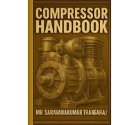 Compressor Handbook: Types, Working Principles, Maintenance, Troubleshooting, and Industrial Applications