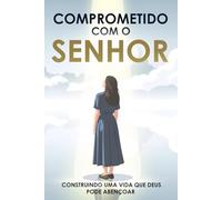 Comprometido com o Senhor: Construindo uma vida que Deus pode abençoar: Baseado em Provérbios 16:3 (Atracção Espiritual)