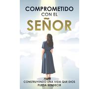 Comprometido con el Señor: Construyendo una vida que Dios pueda bendecir: Basado en Proverbios 16:3 (Atracción espiritual)