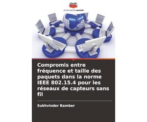Compromis entre fréquence et taille des paquets dans la norme IEEE 802.15.4 pour les réseaux de capteurs sans fil