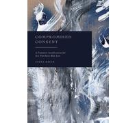 Compromised Consent : A Feminist Justification for Sex Purchase Ban Law