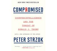 Compromised: Counterintelligence and the Threat of Donald J. Trump