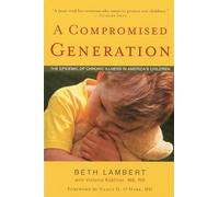 COMPROMISED GENERATION: The Epidemic of Chronic Illness in America's Children