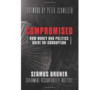 Compromised: How Money and Politics Drive FBI Corruption