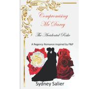 Compromising Mr Darcy - The Accidental Rake: A Regency Romance inspired by P&P