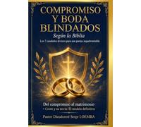 COMPROMISO Y BODA BLINDADOS: Según la Biblia Los 7 candados divinos para una pareja inquebrantable Del compromiso al matrimonio + Cristo y su novia: El modelo definitivo