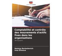 Comptabilité et contrôle des mouvements d'actifs fixes dans les organisations: Monographie