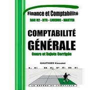 Comptabilité Générale et Financière OHADA - Cours et Sujets Corrigés: Manuel pédagogique conforme au SYSCOHADA - Pour BAC G2, BTS, DUT, Licence, ... du Comptable - Comptabilité et Finance)