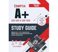 CompTIA 220-1201 & 220-1202 Study Guide (2026-2027): Complete Core 1 & Core 2 Exam Prep with Beginner-Friendly Explanations, Practice Tests, and Real Exam Objectives