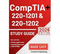 CompTIA A+ 220-1201 & 220-1202 Study Guide: The Comprehensive Exam Prep with Step-by-Step Explanations & 8 Full-Length Practice Tests to Pass with Confidence