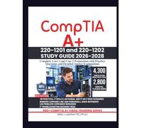 CompTIA 220-1201 and 220-1202 STUDY GUIDE 2026-2028: Complete Core 1 and Core 2 Preparation with Practice Questions and Detailed Answer Explanations
