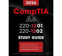 CompTIA A+ 220-1201 and 220-1202 Study Guide: Master Core 1 & 2 with Confidence | Designed with Hands-On Practice, Labs, Practice Tests, and the AI Exam Trainer Pro