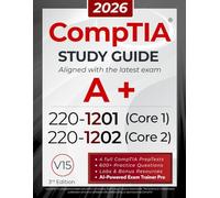 CompTIA 220-1201 and 220-1202 Study Guide: The All-in-One Manual to Pass Core 1 & 2 with Confidence - Includes Labs, Practical Exercises, and the Exam AI Trainer Pro (CompTIA Certification Series)