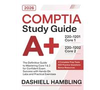 CompTIA A+ 220-1201 and 220-1202 Study Guide: The Definitive Guide to Mastering Core 1 & 2 for Confident Exam Success with Hands-On Labs and Practical Exercises