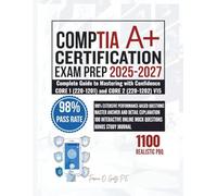 CompTIA A+ CERTIFICATION EXAM PREP 2025-2027: Complete Guide to Mastering with Confidence CORE 1 (220-1201) and CORE 2 (220-1202) V15
