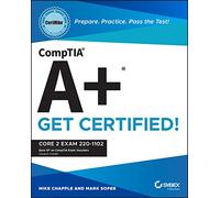 CompTIA A+ CertMike: Prepare. Practice. Pass the Test! Get Certified!: Core 2 Exam 220-1102 (CertMike Get Certified)
