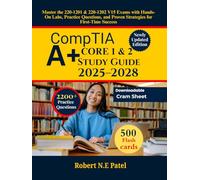 CompTIA A+ Core 1 & 2 Study Guide 2025-2028: Master the 220-1201 & 220-1202 V15 Exams with Hands-On Labs, Practice Questions, and Proven Strategies for First-Time Success