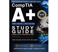 CompTIA A+ Core 1 (220-1201) & Core 2 (220-1202) Study Guide: Complete Preparation: Practice Questions, PBQs, Flashcards, Interactive Study Tools & ... Exams (CompTIA Certification Series)