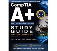 CompTIA A+ Core 1 (220-1201) & Core 2 (220-1202) Study Guide: Complete Preparation: Practice Questions, PBQs, Flashcards, Interactive Study Tools & ... Exams (CompTIA Certification Series)