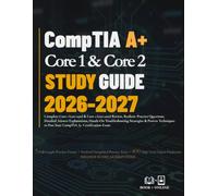 CompTIA A+ Core 1 & Core 2 STUDY GUIDE 2026 - 2027: Complete Core 1 (220-1201) & Core 2 (220-1202) Review, Realistic Practice Questions, Detailed ... A+ Exam (Vortara Prep Academic Series)