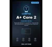 CompTIA A+ Core 2 Study Guide 2026: Pass the 220-1202 Exam on Your First Try - All-in-One Prep with Practice Questions, a Full Practice Exam & Real-World Scenarios (IT Certification Study Guides)