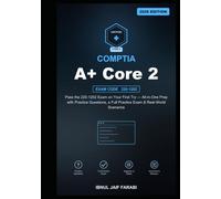 CompTIA Core 2 Study Guide 2026: Pass the 220-1202 Exam on Your First Try - All-in-One Prep with Practice Questions, a Full Practice Exam & Real-World Scenarios (IT Certification Study Guides)