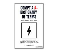 CompTIA A+ Dictionary of Terms 220-1201 & 220-1202: Essential Definitions Acronyms and Study Concepts for A+ Certification Success (ITFlashcard CompTIA Dictionary Series)