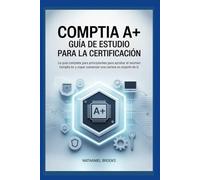 COMPTIA GUÍA DE ESTUDIO PARA LA CERTIFICACIÓN: La guía completa para principiantes para aprobar el examen CompTIA y comenzar una carrera en soporte de TI.