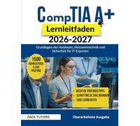 Comptia Lernleitfaden 2026-2027: Grundlagen der Hardware, Netzwerktechnik und Sicherheit für IT-Experten