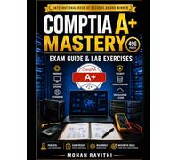 COMPTIA A+ MASTERY: EXAM GUIDE & LAB EXERCISES