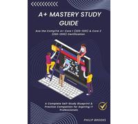 CompTIA Mastery Study Guide: A Complete Self-Study Blueprint & Practice Companion for Aspiring IT Professionals