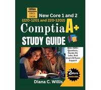 Comptia A+Study Guide 2025/2026: New Core 1 and 2 (220-1201 and 220-1202) with 1500+ Questions, Hands-On Labs, and Smart AI Exam Support
