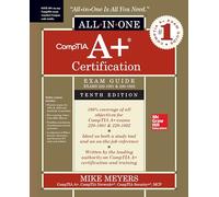 CompTIA Certification All-in-One Exam Guide, Tenth Edition (Exams 220-1001 & 220-1002) (CERTIFICATION & CAREER - OMG)