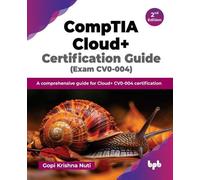 CompTIA Cloud+ Certification Guide: A comprehensive guide for Cloud+ CV0-004 cer