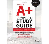 CompTIA Complete Study Guide: Core 1 Exam 220-1101 and Core 2 Exam 220-1102 (Sybex Study Guide)