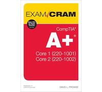 CompTIA Core 1 (220-1001) and Core 2 (220-1002) Exam Cram
